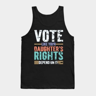 Vote Like Your Daughter’s Rights Depend On It v4 Vintage Tank Top